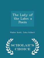 The Lady of the Lake; A Poem - Scholar's Choice Edition
