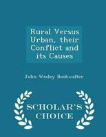 Rural Versus Urban, Their Conflict and Its Causes - Scholar's Choice Edition