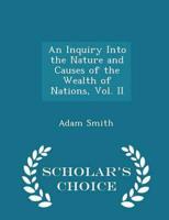 An Inquiry Into the Nature and Causes of the Wealth of Nations, Vol. II - Scholar's Choice Edition