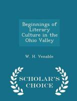 Beginnings of Literary Culture in the Ohio Valley - Scholar's Choice Edition