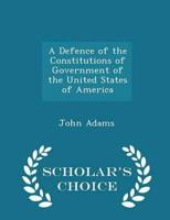 A Defence of the Constitutions of Government of the United States of America - Scholar's Choice Edition