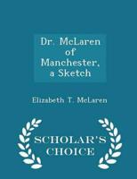 Dr. McLaren of Manchester, a Sketch - Scholar's Choice Edition