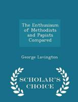 The Enthusiasm of Methodists and Papists Compared - Scholar's Choice Edition
