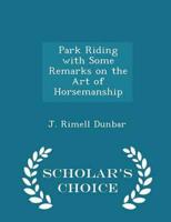 Park Riding With Some Remarks on the Art of Horsemanship - Scholar's Choice Edition
