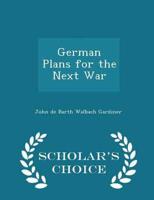 German Plans for the Next War - Scholar's Choice Edition