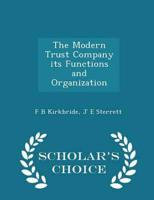 The Modern Trust Company Its Functions and Organization - Scholar's Choice Edition