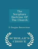 The Scripture Doctrine Of The Church - Scholar's Choice Edition
