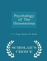 Psychology of the Unconscious - Scholar's Choice Edition