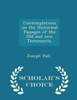 Contemplations on the Historical Passages of the Old and New Testaments. - Scholar's Choice Edition