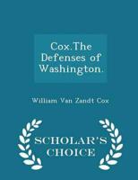 Cox.the Defenses of Washington. - Scholar's Choice Edition