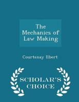 The Mechanics of Law Making - Scholar's Choice Edition