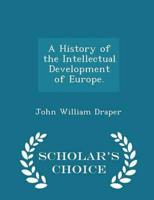 A History of the Intellectual Development of Europe. - Scholar's Choice Edition