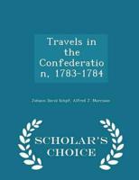 Travels in the Confederation, 1783-1784 - Scholar's Choice Edition