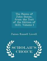 The Poems of John Donne, from the Text of the Edition of 1633, Volume I - Scholar's Choice Edition