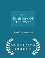 The Khalifate of the West - Scholar's Choice Edition