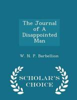 The Journal of a Disappointed Man - Scholar's Choice Edition