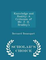 Knowledge and Reality; A Criticism of Mr. F. H. Bradley's - Scholar's Choice Edition