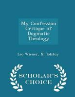 My Confession Critique of Dogmatic Theology - Scholar's Choice Edition