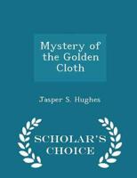 Mystery of the Golden Cloth - Scholar's Choice Edition