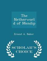The Netherworld of Mendip - Scholar's Choice Edition