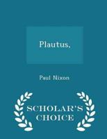 Plautus, - Scholar's Choice Edition
