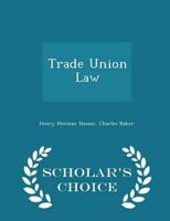 Trade Union Law - Scholar's Choice Edition