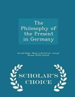 The Philosophy of the Present in Germany - Scholar's Choice Edition