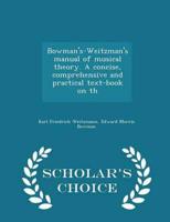 Bowman's-Weitzman's Manual of Musical Theory. A Concise, Comprehensive and Practical Text-Book on Th - Scholar's Choice Edition