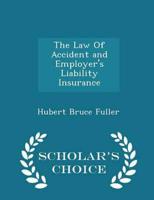The Law of Accident and Employer's Liability Insurance - Scholar's Choice Edition