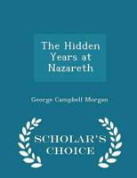 The Hidden Years at Nazareth - Scholar's Choice Edition