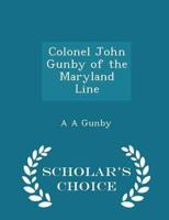 Colonel John Gunby of the Maryland Line - Scholar's Choice Edition