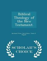 Biblical Theology of the New Testament. - Scholar's Choice Edition