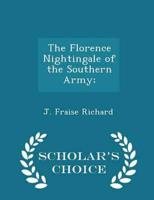 The Florence Nightingale of the Southern Army; - Scholar's Choice Edition