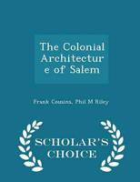 The Colonial Architecture of Salem - Scholar's Choice Edition
