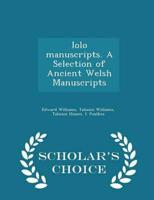 Iolo Manuscripts. A Selection of Ancient Welsh Manuscripts - Scholar's Choice Edition