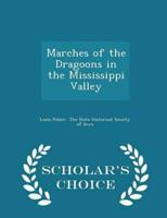 Marches of the Dragoons in the Mississippi Valley - Scholar's Choice Edition