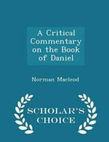 A Critical Commentary on the Book of Daniel - Scholar's Choice Edition