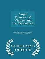 Casper Branner of Virgina and Hes Desendants - Scholar's Choice Edition