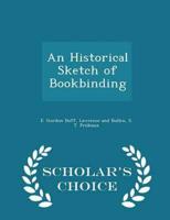 An Historical Sketch of Bookbinding - Scholar's Choice Edition