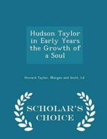 Hudson Taylor in Early Years the Growth of a Soul - Scholar's Choice Edition