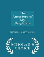 The Ancestors of My Daughters - Scholar's Choice Edition
