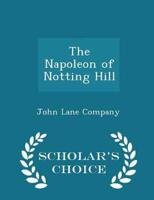 The Napoleon of Notting Hill - Scholar's Choice Edition