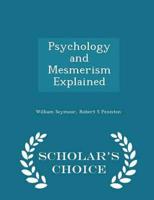 Psychology and Mesmerism Explained - Scholar's Choice Edition