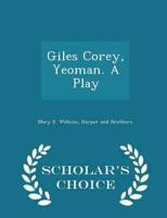 Giles Corey, Yeoman. A Play - Scholar's Choice Edition