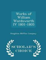 Works of William Wordsworth IV 1801-1805 - Scholar's Choice Edition
