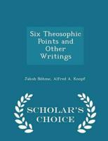 Six Theosophic Points and Other Writings - Scholar's Choice Edition