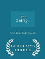 The Gadfly... - Scholar's Choice Edition