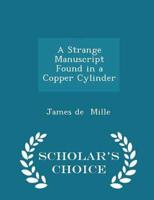 A Strange Manuscript Found in a Copper Cylinder - Scholar's Choice Edition