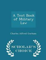 A Text Book of Military Law - Scholar's Choice Edition