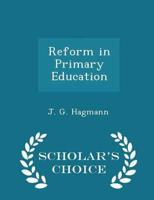 Reform in Primary Education - Scholar's Choice Edition